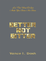 Better Not Bitter: Let the Word of God Make You Better Not Bitter