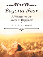 Beyond Fear: A Witness to the Power of Happiness