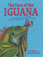 The Face of the Iguana: Freedom from Toxic Beliefs: a Journey in Healing and Transformation