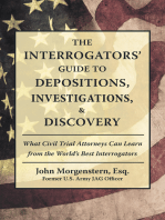 The Interrogators’ Guide to Depositions, Investigations, & Discovery: What Civil Trial Attorneys Can Learn from the World’s Best Interrogators