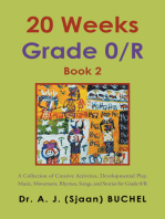 20 Weeks Grade 0/R: A Collection of Creative Activities, Developmental Play, Music, Movement, Rhymes, Songs, and Stories for Grade 0/R