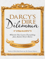Darcy’S Dire Dilemma: Wherein One Learns Everything Jane Austen Never Knew