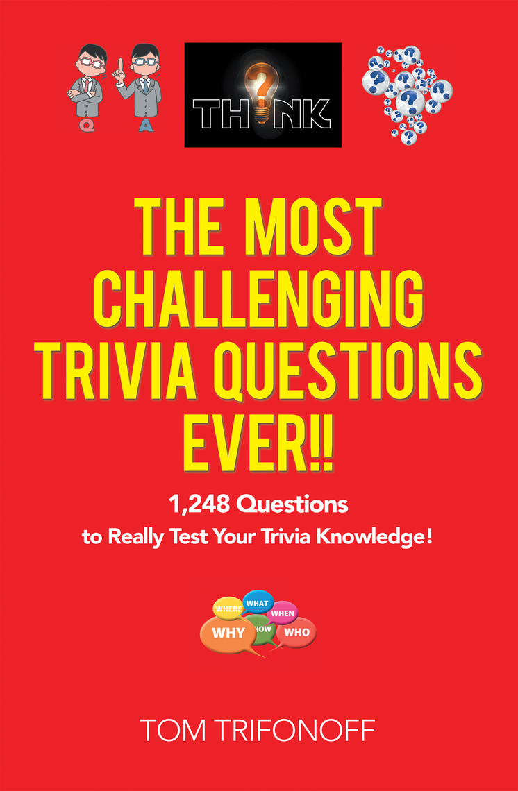 The Most Challenging Trivia Questions Ever!! by Tom Trifonoff (Ebook ...
