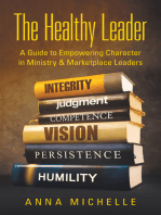 The Healthy Leader: A Guide to Empowering Character in Ministry & Marketplace Leaders