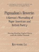 Pigmalion’S Reverie: a Korean’S Misreading of Major American and British Poetry: Sharing Reading English Poetry with the Global Nomads