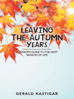 Leaving the Autumn Years: A Senior’S Guide to the Next Season of Life