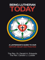 Being Lutheran Today: A Layperson’S Guide to Our History, Belief and Practice