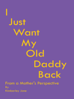 I Just Want My Old Daddy Back: From a Mother’S Perspective