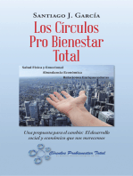 Los Círculos Pro Bienestar Total: Una Propuesta Para El Cambio:  El Desarrollo Social Y Económico Que Nos Merecemos