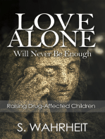 Love Alone Will Never Be Enough: Raising Drug-Affected Children