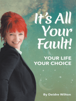 It’s All Your Fault: Your Life, Your Choice