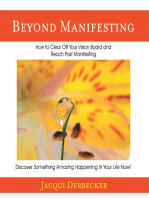 Beyond Manifesting: How to Clear off Your Vision Board and Reach Past Manifesting. Discover Something Amazing Happening in Your Life Now!