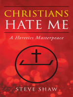 Christians Hate Me: A Heretics Masterpeace