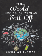 If the World Didn’T Suck We’D All Fall Off