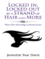 Locked In, Locked out by a Strand of Hair and More: Where Have Knowledge and Reason Gone?
