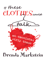 If These Clothes Could Talk: An Emotional Striptease
