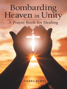 Bombarding Heaven in Unity: A Prayer Book for Healing