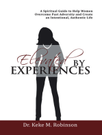 Elevated by Experiences: A Spiritual Guide to Help Women Overcome Past Adversity and Create an Intentional, Authentic Life