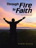 Through Fire to Faith: One Man's Journey from Fear and Fault to Genuine Faith