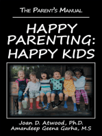 Happy Parenting: Happy Kids: The Parent’s Manual
