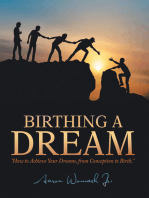 Birthing a Dream: How to Achieve Your Dreams: from Conception to Birth