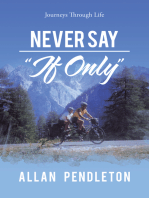 Never Say “If Only”: Journeys Through Life