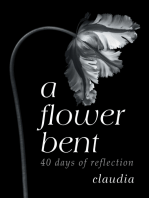 A Flower Bent: 40 Days of Reflection