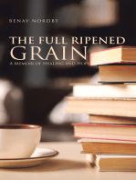 The Full Ripened Grain: A Memoir of Healing and Hope