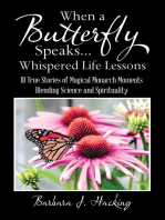 When a Butterfly Speaks . . . Whispered Life Lessons: 111 True Stories of Magical Monarch Moments Blending Science and Spirituality