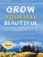 Grow Yourself Beautiful: A Smart Girl’s Guide to Following Her Heart and Focusing on Her Inner Joy