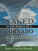 Naked in the Middle of a Tornado: The True Story of One Family’s Unbelievable Fight Against It All!