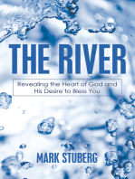 The River: Revealing the Heart of God and His Desire to Bless You