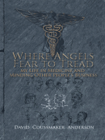 Where Angels Fear to Tread: My Life in Medicine and Minding Other People's Business