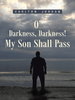 O’ Darkness, Darkness! My Son Shall Pass