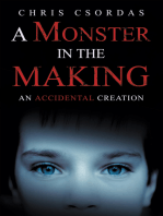 A Monster in the Making: An Accidental Creation