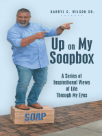 Up on My Soapbox: A Series of Inspirational Views of Life Through My Eyes