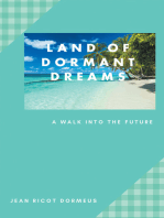 Land of Dormant Dreams: A Walk into the Future