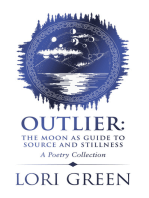 Outlier: the Moon as Guide to Source and Stillness: A Poetry Collection