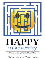 Happy in Adversity: A Guide to Being Well No Matter What