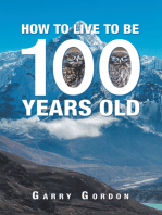 How to Live to Be 100 Years Old