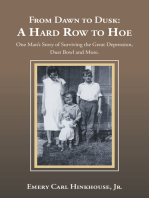 From Dawn to Dusk: a Hard Row to Hoe: One Man’s Story of Surviving the Great Depression, Dust Bowl  and More.