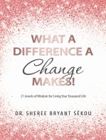 What a Difference a Change Makes!: 21 Jewels of Wisdom for Living Your Treasured Life