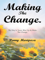 Making the Change.: The Day Is Yours. Rise up & Make the Change.