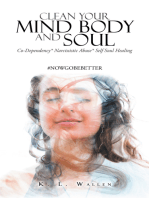Clean Your Mind Body and Soul: Co-Dependency* Narcissistic Abuse* Self Soul Healing