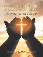 Living Faith Daily in Spirit and in Truth: This Is the Day the Lord Has Entrusted to Me; Let Me Live My Faith as Best as I Can