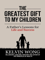 The Greatest Gift to My Children: A Father's Lessons for Life and Success