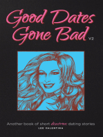 Good Dates Gone Bad: Volume 2: Another book of short disastrous dating stories