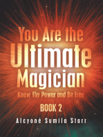 You Are the Ultimate Magician: Know Thy Power and Be Free