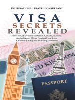 Visa Secrets Revealed: How to Get a Visa to America, Canada, Europe, Australia and Other Foreign Countries: Guide to Life Overseas