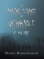 The Amazing, Strange and Unthinkable: If You Dare.
